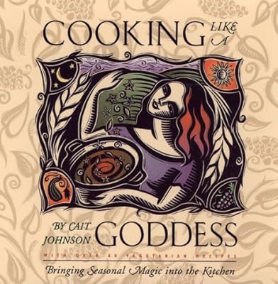 Cooking Like A Goddess New Edition Witch In The Kitchen Cait