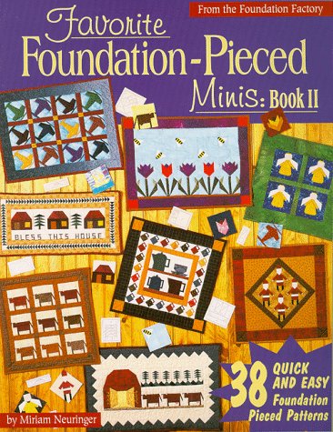 Favorite Foundation-Pieced Minis: Book II (Favorite Foundation Pieced Minis) by Miriam Neuringer