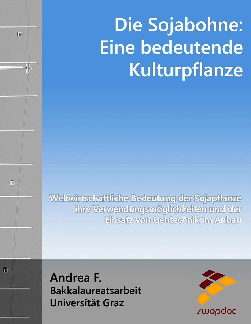 Amazon Fr Die Sojabohne Eine Bedeutende Kulturpflanze Weltwirtschaftliche Bedeutung Der Sojapflanze Ihre Verwendungsmoglichkeiten Und Der Einsatz Von Gentechnik Im Anbau F Andrea Livres