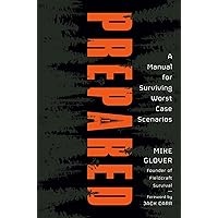 Prepared: A Manual for Surviving Worst-Case Scenarios