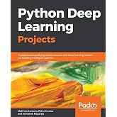 Python Deep Learning Projects: 9 projects demystifying neural network and deep learning models for building intelligent systems