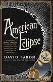 American Eclipse: A Nation's Epic Race to Catch the Shadow of the Moon and Win the Glory of the World