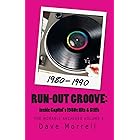 RUN-OUT GROOVE:: Inside Capitol's 1980s Hits & Stiffs (The Morrell Archives Book 4)