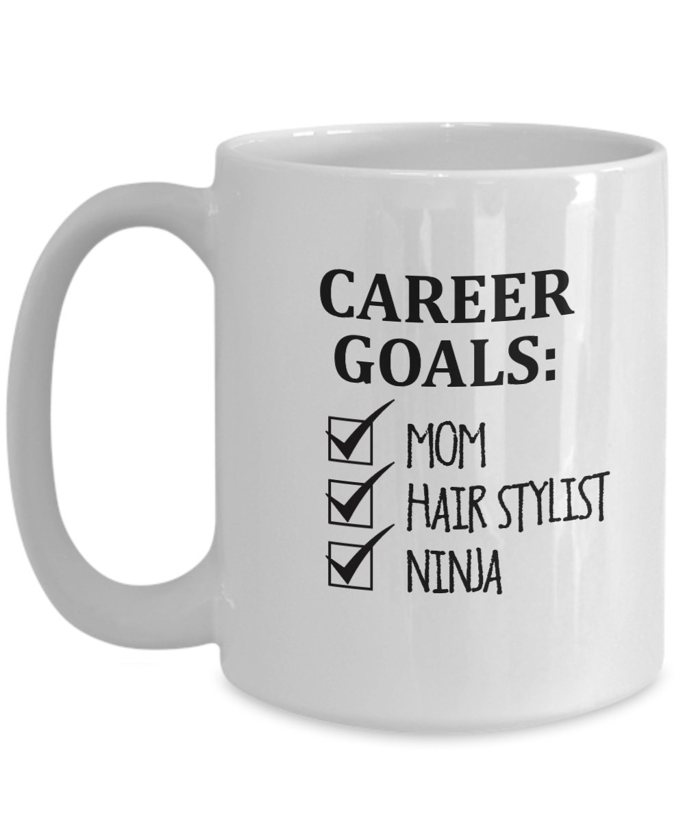 Amazon Com Career Goals Mom Hair Stylist Ninja Funny Coffee