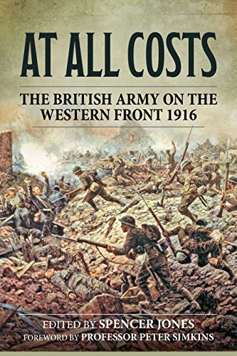 At All Costs: The British Army on the Western Front 1916 (Wolverhampton Military Studies)