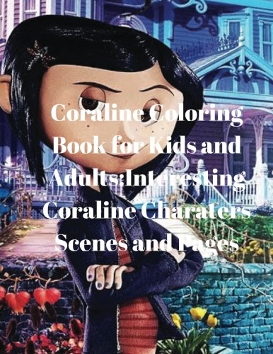 Coraline Coloring Book for Kids and Adults:Interesting Coraline Charaters Scenes and Pages
