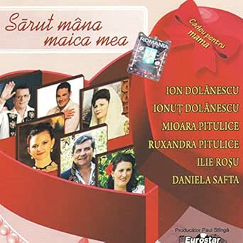 Sarut Mana Maica Mea By Mioara Pitulice Ruxandra Pitulice On Amazon Music Amazon Com