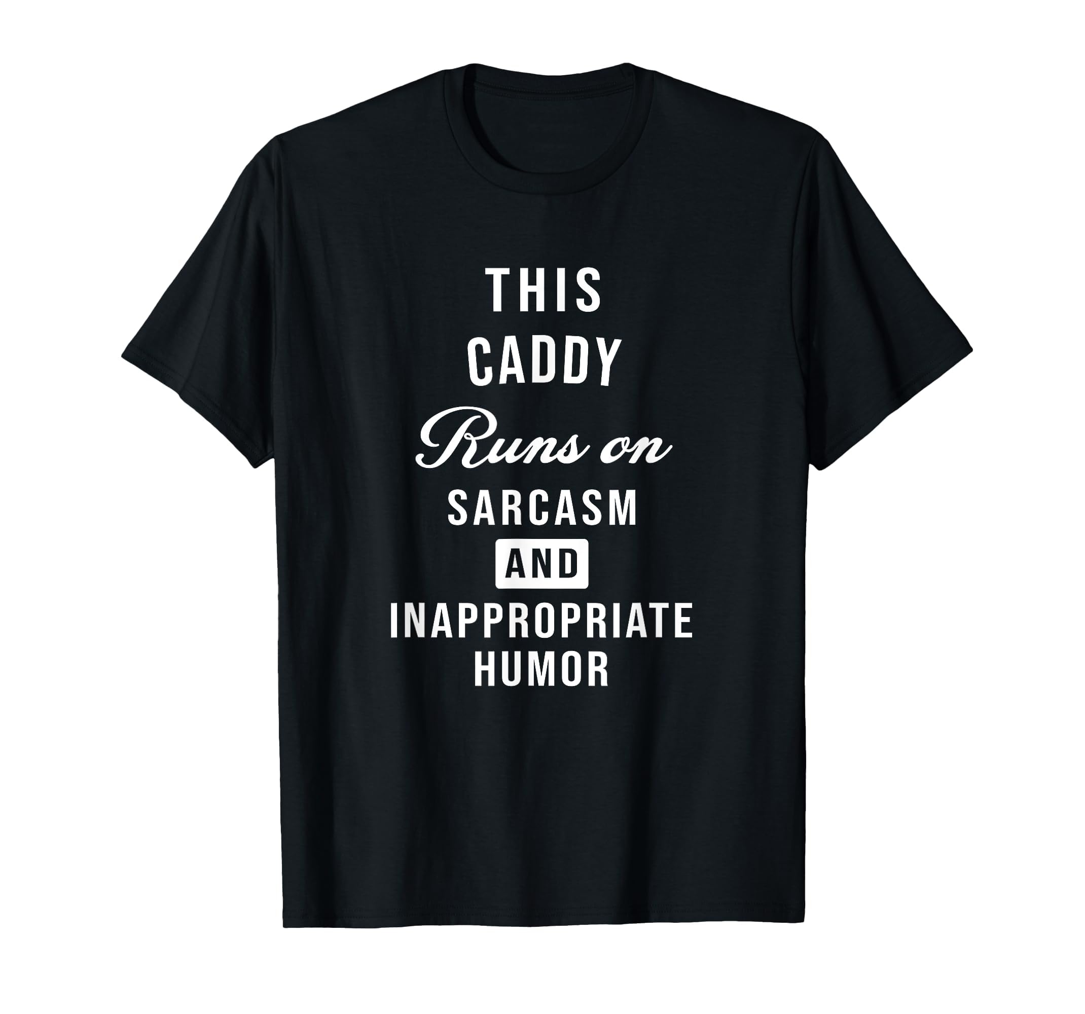 Sarcastic Golf Caddy Golfing Funny Saying T-Shirt, Men, Black, Large