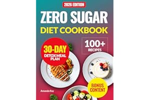 Zero Sugar Diet Cookbook: 100+ Quick, Easy and Delicious Low-Carb Recipes to Help Manage Cravings without Stress and Support 