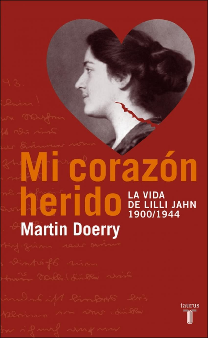 Mi Corazon Herido. La Vida de Lilli Jahn, 1900-1944 (Biografías)