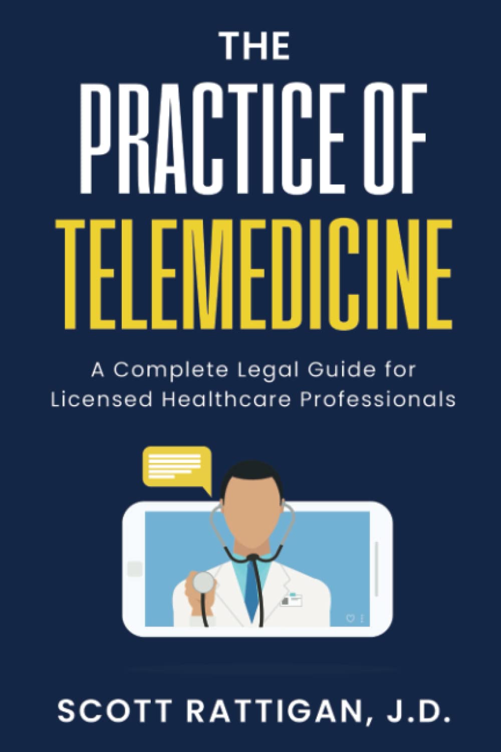 The Practice of Telemedicine: A Complete Legal Guide for Licensed Healthcare Professionals