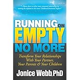 Running on Empty No More: Transform Your Relationships With Your Partner, Your Parents and Your Children