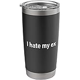 I hate my ex Stainless Steel Insulated Tumbler