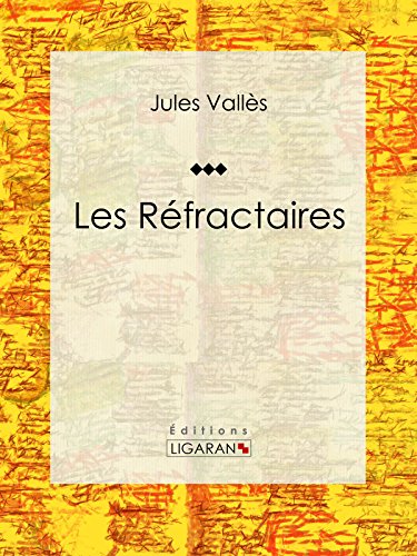 Les Réfractaires (French Edition) by Jules Vallès