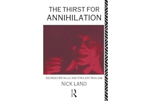 The Thirst for Annihilation: Georges Bataille and Virulent Nihilism