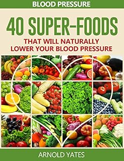 Livro Pressão arterial soluções: pressão: 40 Super alimentos que naturalmente irão diminuir a sua pressão sanguínea (baixa de super alimentos, dieta Dash, sal, saudável comer)