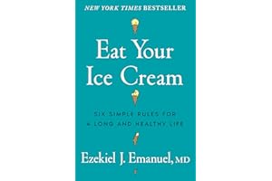 Eat Your Ice Cream: Six Simple Rules for a Long and Healthy Life