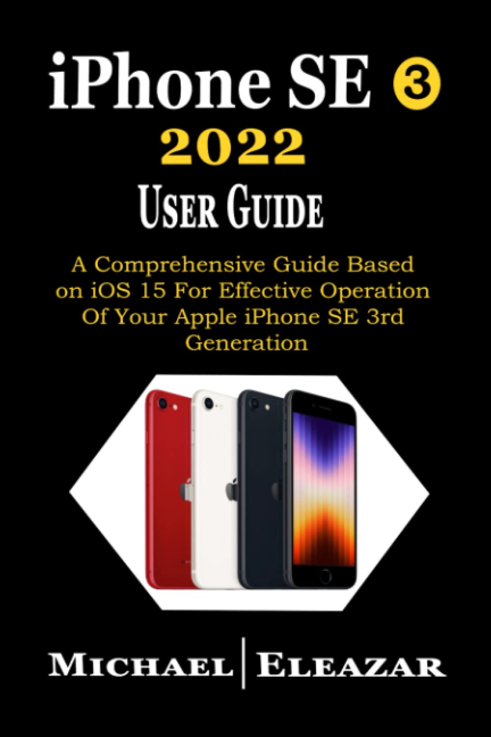 IPHONE SE 3 2022 User Guide: A 