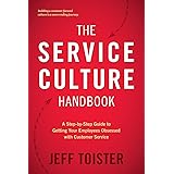 The Service Culture Handbook: A Step-by-Step Guide to Getting Your Employees Obsessed with Customer Service