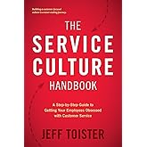 The Service Culture Handbook: A Step-by-Step Guide to Getting Your Employees Obsessed with Customer Service