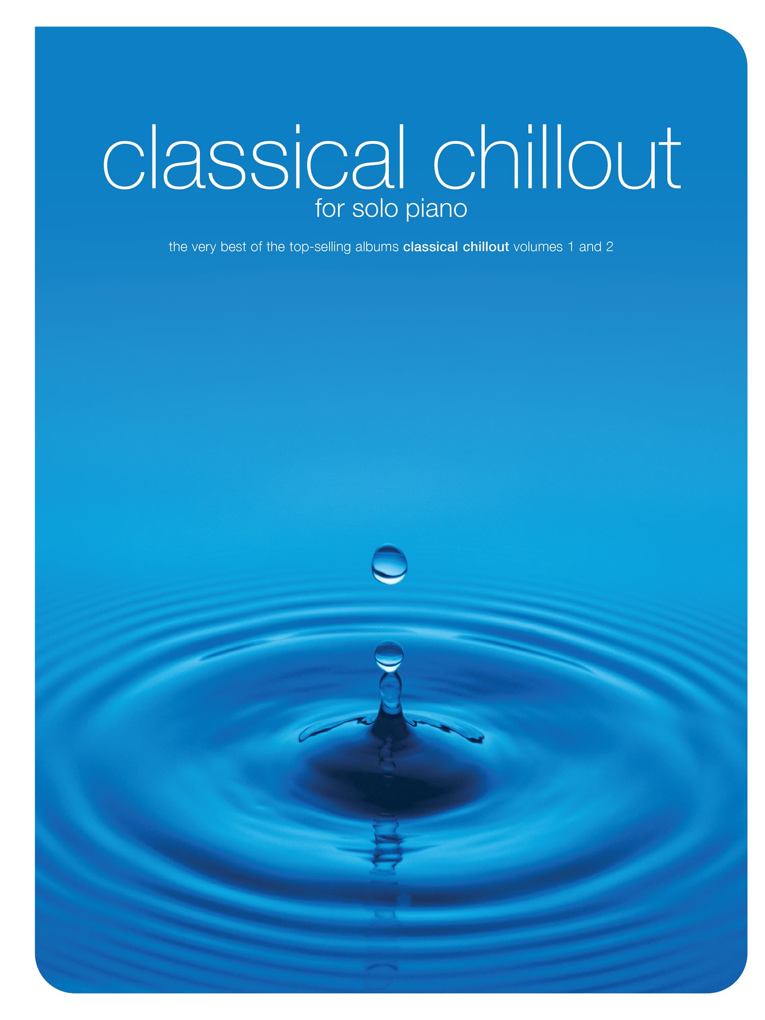 Classical Chillout for Solo Piano | Relaxing Classical Piano Sheet Music Songbook for Intermediate Players | Calm Atmospheric Pieces for Practice Home Playing, Study and Reflective Performance
