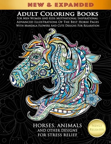 Adult Coloring Books For Men Women And Kids Motivational Inspirational Advanced Illustrations Of The Best Horse Pages With Mandala Flowers And Cute ... Animals And Other Designs For Stress Relief by Cindy Elsharouni