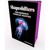 Shapeshifters: The Wondrous World of Jellyfish