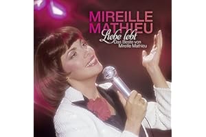 Liebe Lebt: Das Beste Von Mireille Mathieu
