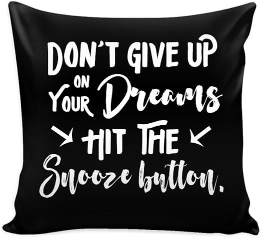 Amazon Com Funny Pillow Cover Don T Give Up On Your Dreams Hit