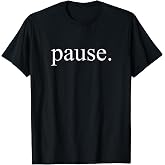 Pause. T-Shirt