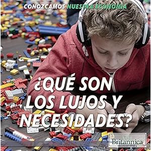 Qué son los lujos y necesidades?/ What Are Wants and Needs? (Conozcamos Nuestra Economía/ Let's Find Out! Community Economics) (Spanish Edition)