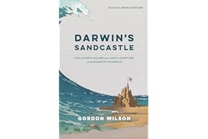 Darwin's Sandcastle: Evolution's Failure in the Light of Scripture and the Scientific Evidence