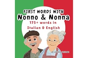 First Words with Nonno & Nonna: Learn 175+ Words in Italian and English, Italian Children's book and Gift for Nonna or Nonno,