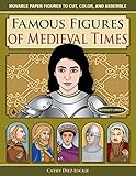 Paperback Famous Figures of Medieval Times: Movable Paper Figures to Cut, Color, and Assemble Book