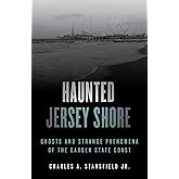 Haunted Jersey Shore: Ghosts and Strange Phenomena of the Garden State Coast (Haunted Series)