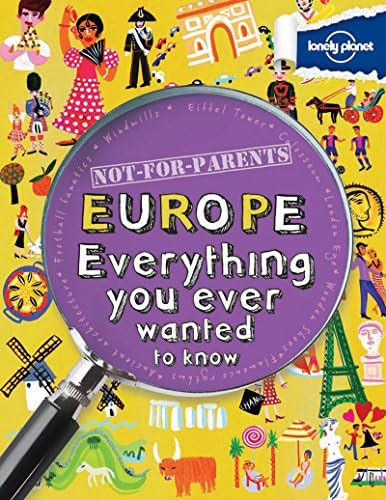 Not For Parents Europe: Everything You Ever Wanted to Know (Lonely Planet Kids) Paperback – 14 Feb. 2014