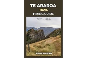 TE ARAROA TRAIL HIKING GUIDE 2025 – 2026: Navigate Scenic Landscapes, Remote Wilderness, and Cultural Wonders Along the Long 