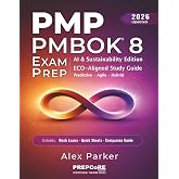PMP PMBOK 8 EXAM PREP: AI &amp; Sustainability Edition &mdash; Complete Study Guide | Current ECO Aligned | Predictive, Agile &amp; Hybrid | 8 Mock Exams. Designed for Busy Professionals &amp; First-Time Test-Takers