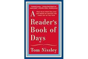 A Reader's Book of Days: True Tales from the Lives and Works of Writers for Every Day of the Year