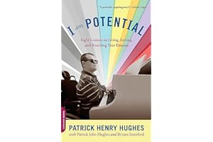 I Am Potential: Eight Lessons on Living, Loving, and Reaching Your Dreams
