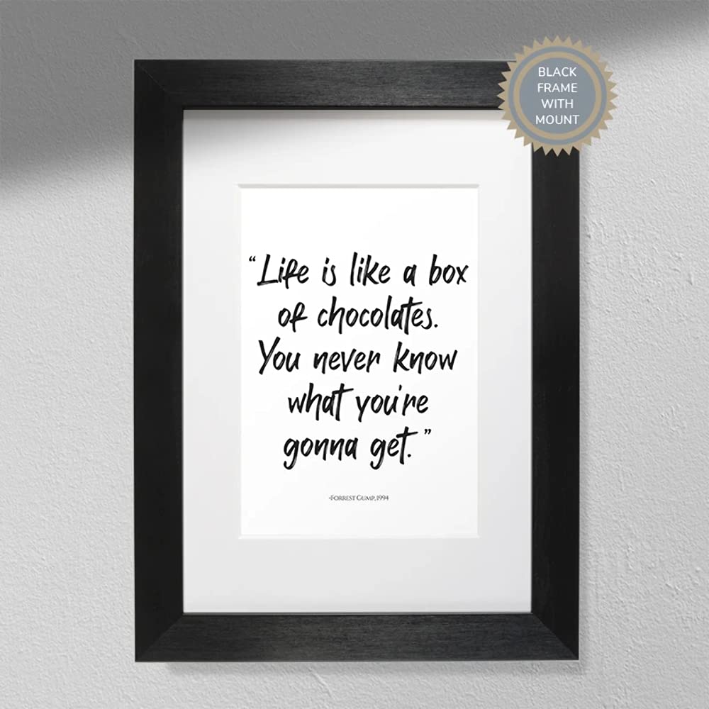 "Life is Like a Box of Chocolates.." - Quote Print | Forrest Gump | Inspirational Quote Black Frame Without Mount A3