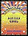 The Encyclopedia of Sixties Cool: A Celebration of the Grooviest People, Events, and Artifacts of th by Chris Strodder, Michelle Phillips
