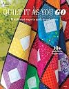 Quilt It As You Go: Five Different Ways to Quilt As You Piece, 10+ Projects to Inspire You
