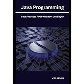 Java Programming: Best Practices for the Modern Developer