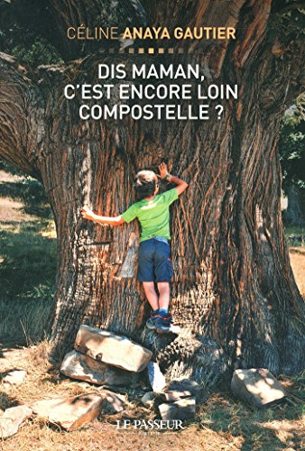 Dis, maman, c'est encore loin Compostelle ?