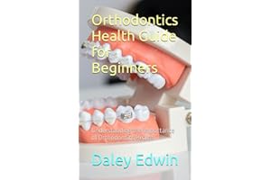 Orthodontics Health Guide for Beginners: Understanding the Importance of Orthodontics Health