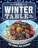 The Winter Table: Fireside Feasts for Family and Friends by Lisa Lemke