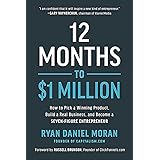 12 Months to $1 Million: How to Pick a Winning Product, Build a Real Business, and Become a Seven-Figure Entrepreneur