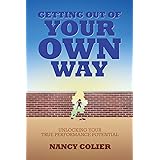 Getting Out of Your Own Way: Unlocking Your True Performance Potential