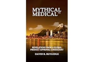 Mythical Medical: Revelations from a Global Product Approval Consultant